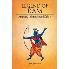 Legend of Ram [Antiquity to Janmabhumi Debate]